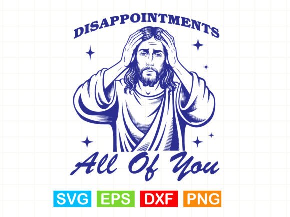 Disappointments All of You SVG for T-Shirt Design Graphics