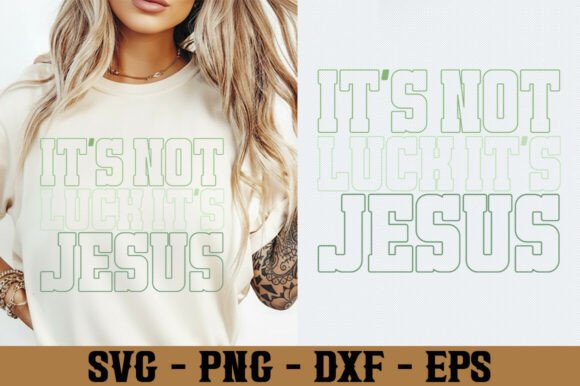 It s Not Luck It s Jesus Svg Png Graphics Review