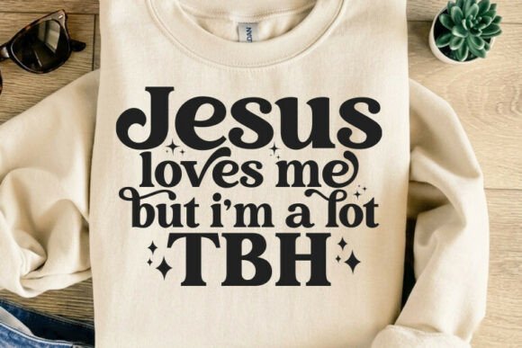 Jesus Loves Me but I’m a Lot TBH T-Shirt Graphics Review