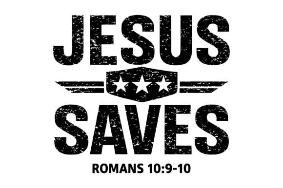 Jesus Saves Romans 10 9 -10 Graphics for T-Shirt Designs