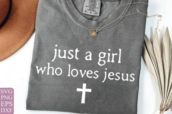 Just a Girl Who Loves Jesus PNG SVG Graphics & T-Shirt Designs