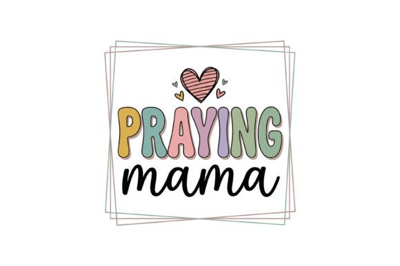 Praying Mama Christian Mom Graphics for T-Shirt Designs