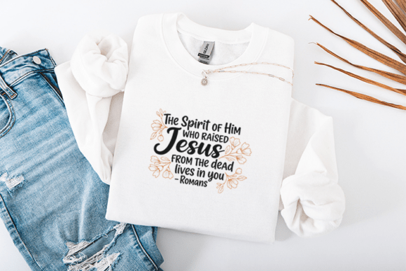Raised Jesus from the Dead – Romans 8 11 Graphics & T-Shirt Designs