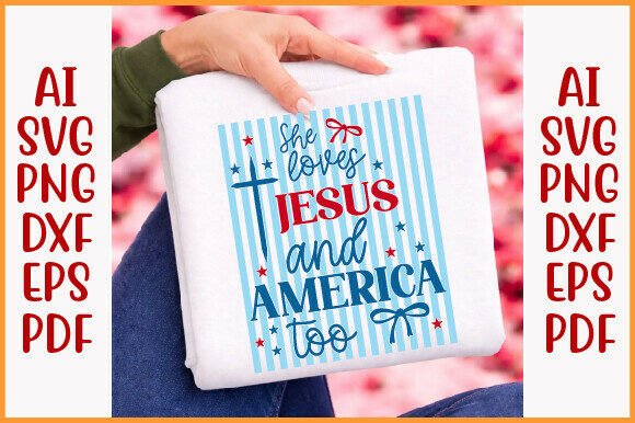 She Loves Jesus and America Too: Graphics for T-Shirt Designs