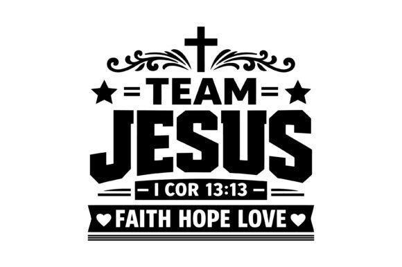 Team Jesus Faith Hope Love Design: Graphics & T-Shirt Designs
